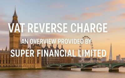 VAT Reverse Charge: An Overview Provided by Super Financial Limited